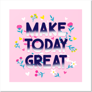 Make today great Posters and Art